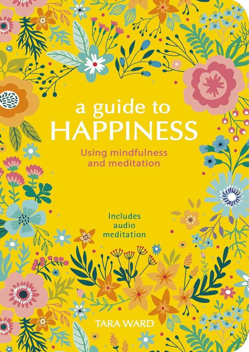 Tara Ward : Guide to Happiness