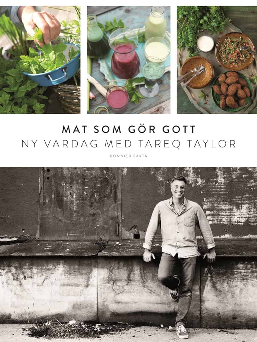 Tareq Taylor : Mat som gör gott : ny vardag med Tareq Taylor