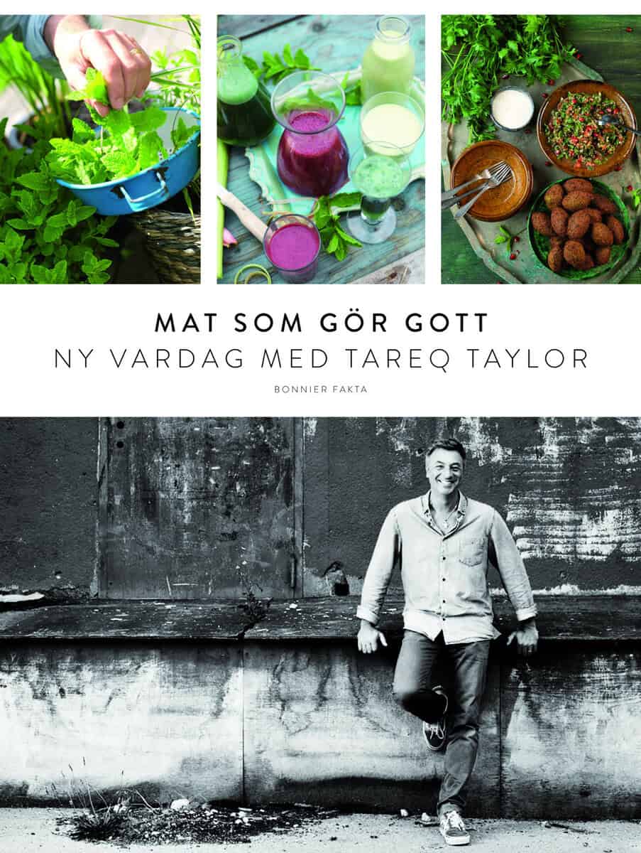 Tareq Taylor : Mat som gör gott : ny vardag med Tareq Taylor
