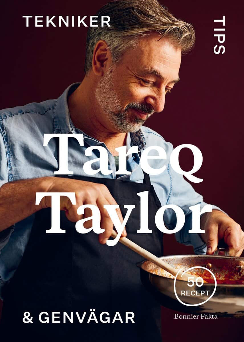 Tareq Taylor : Tekniker, tips & genvägar : 50 recept