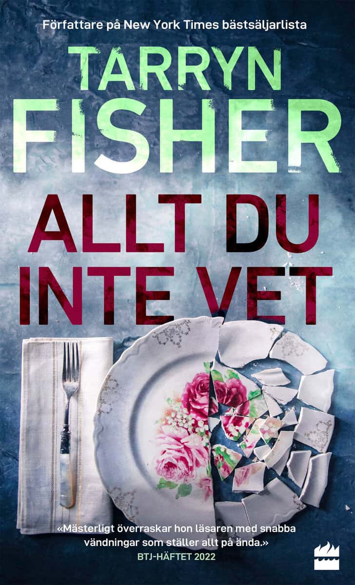 Tarryn Fisher : Allt du inte vet