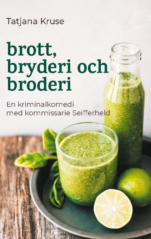 Tatjana Kruse : Brott, bryderi och broderi : med kommissarie Seifferheld