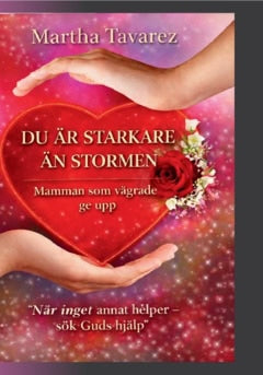 Tavarez Martha : Du är starkare än stormen - mamman som vägrade ge upp