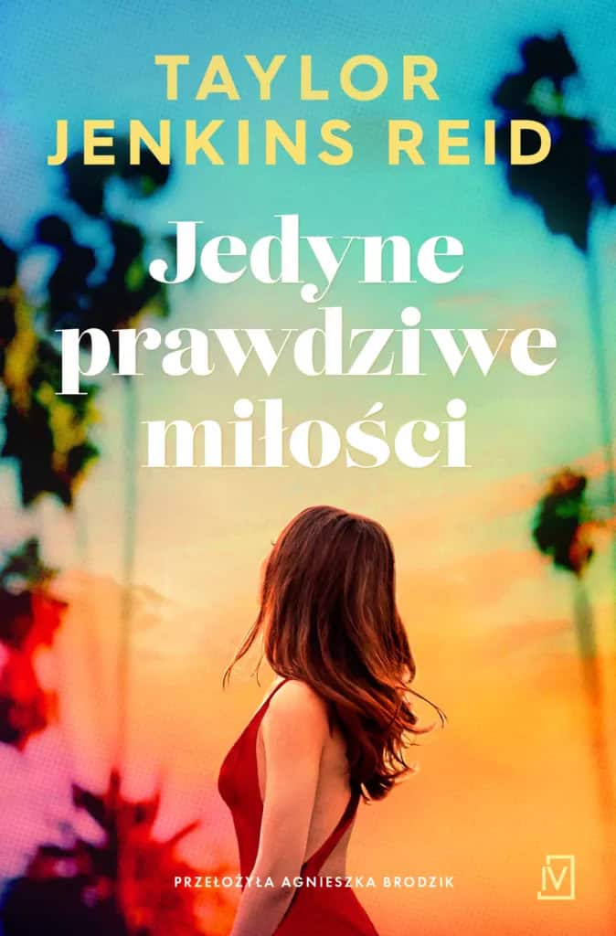 Taylor Jenkins Reid : Jedyne prawdziwe miłości