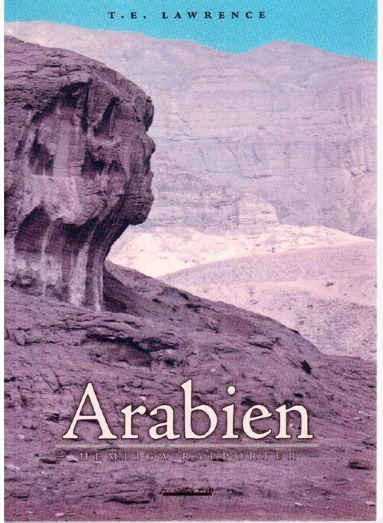 T.E. Lawrence : Arabien - Hemliga rapporter. Underrättelsedepescher juni 1916-december 1918 och andra texter