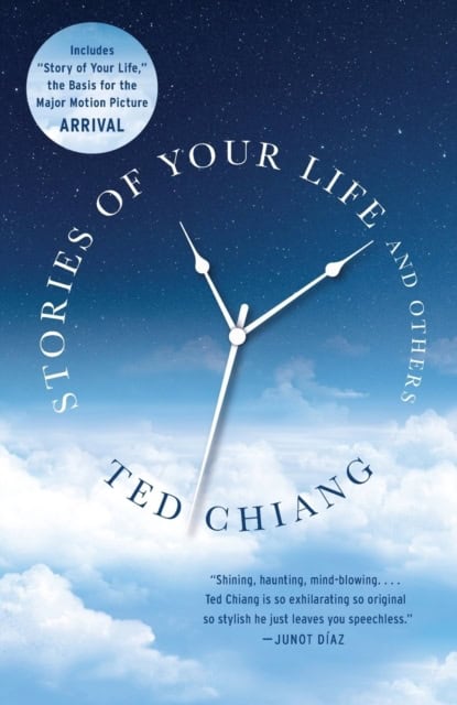 Ted Chiang : Stories of Your Life and Others