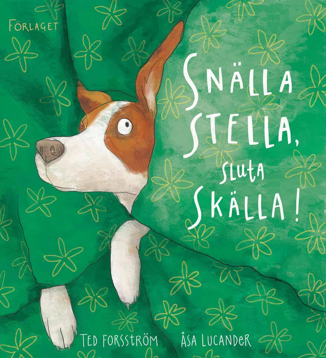 Ted Forsström : Snälla Stella, sluta skälla!