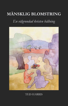 Ted Harris : Mänsklig blomstring : en välgrundad kristen hållning