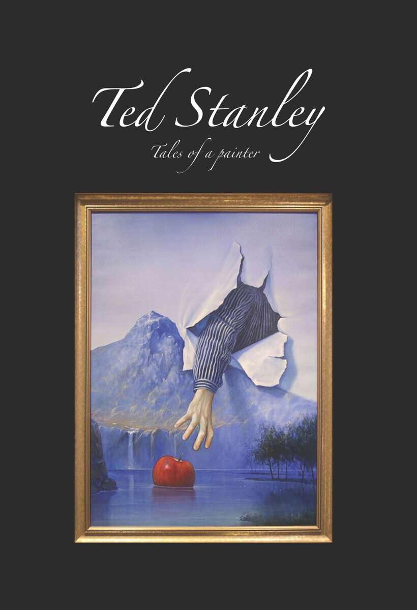 Ted Stanley : Ted Stanley : tales of a painter