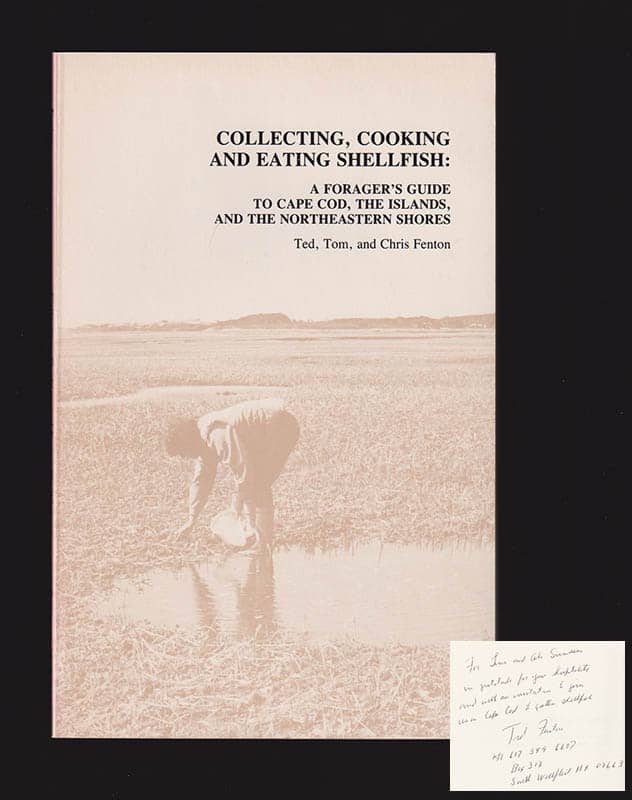 Fenton, Ted, Tom and Chris : Collecting, Cooking & Eating Shellfish. A Forager's Guide to Cape Cod, the Islands, & the Northeastern Shores