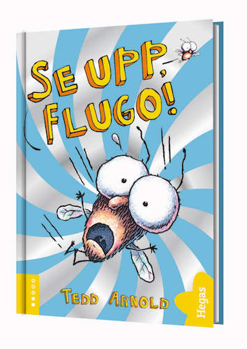 Tedd Arnold : Se upp, Flugo!