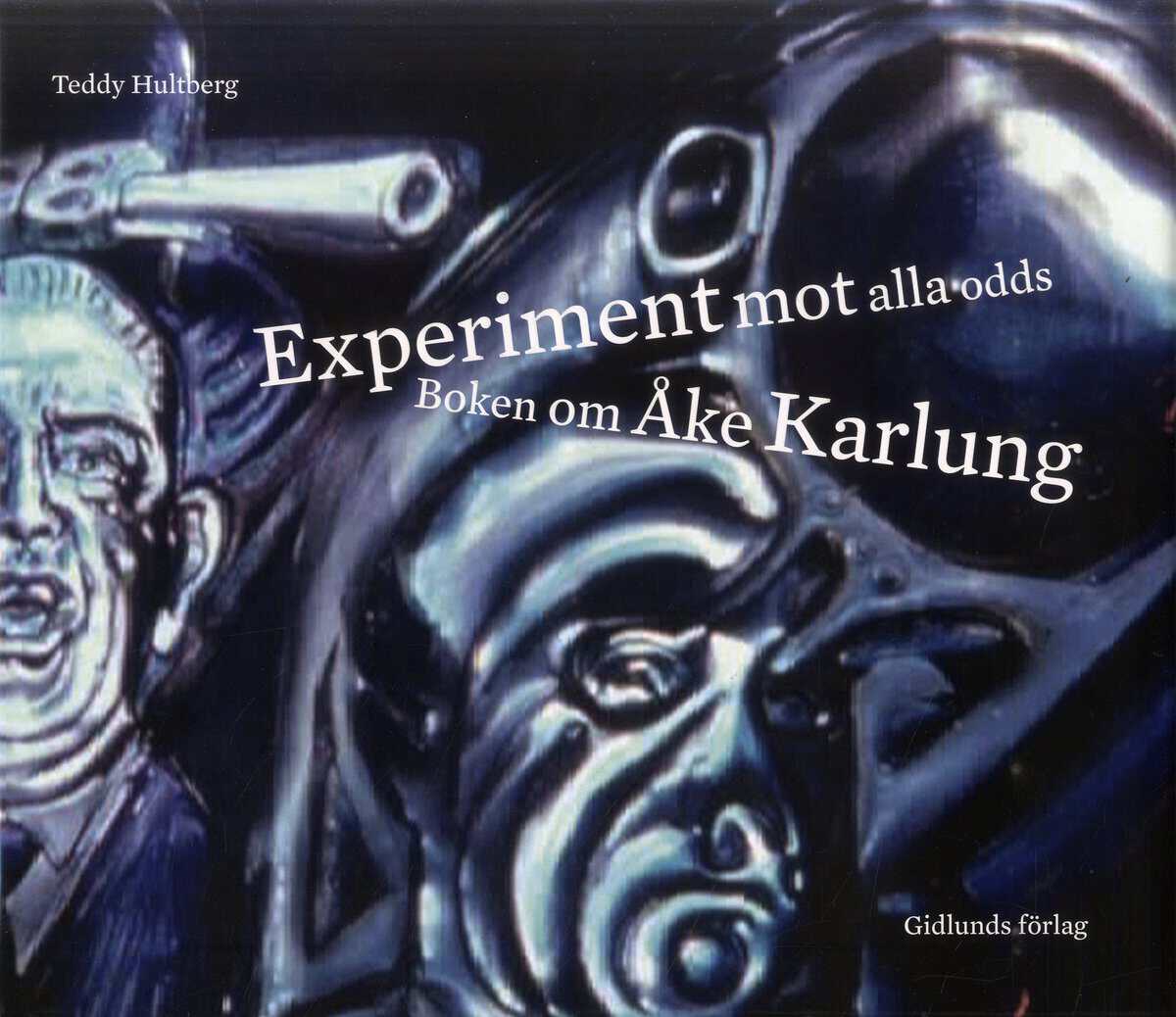 Teddy Hultberg : Experiment mot alla odds