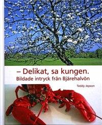 Teddy Jepson : Delikat, sa kungen Bildade intryck från Bjärehalvön