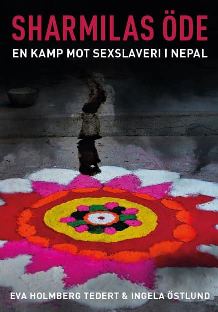 Tedert, Eva ; Östlund, Ingela : Sharmilas öde : en kamp mot sexslaveri i Nepal