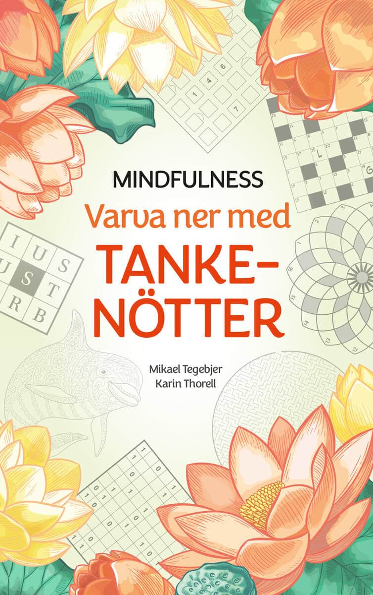 Tegebjer, Mikael ; Thorell, Karin : Mindfulness