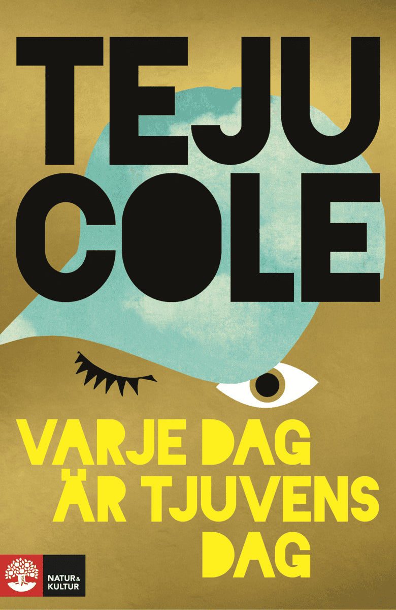 Teju Cole : Varje dag är tjuvens dag