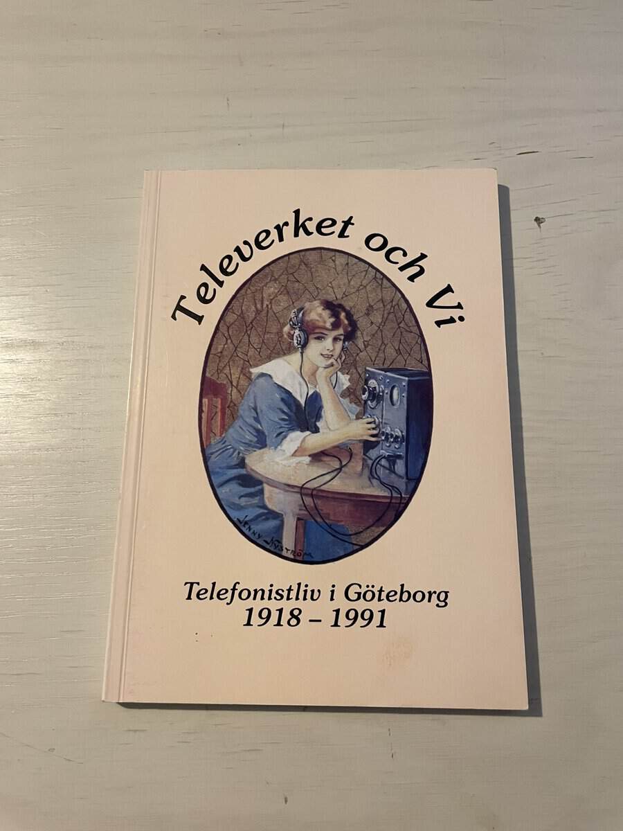 Televerket och vi - Telefonistliv i Göteborg 1918-1991
