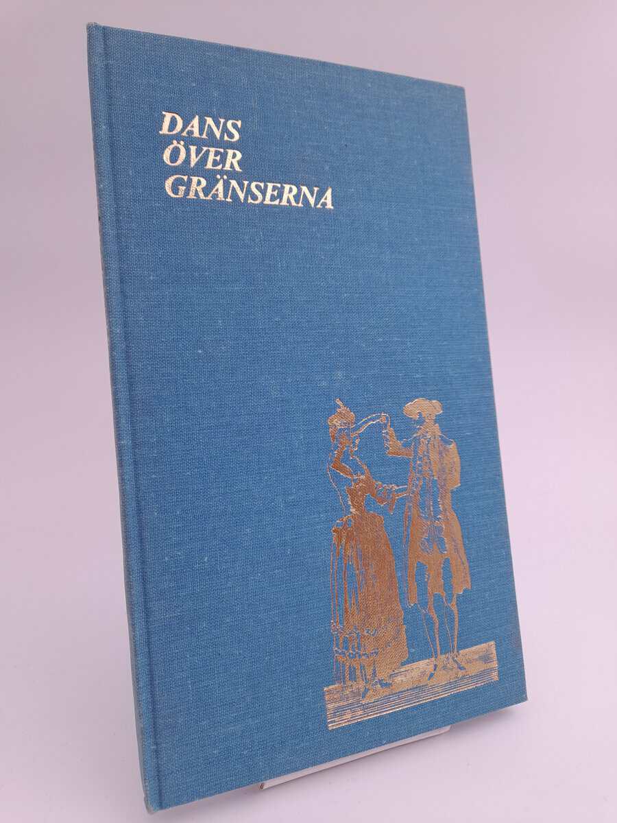 Teljebäck, Gunnar (red) ; Sjöberg, Henry ; Kennryd, Folke ; Östlund, Anna-Lisa, Heinemann, Rolf ; Gustavsson, Lennart : Dans över gränserna