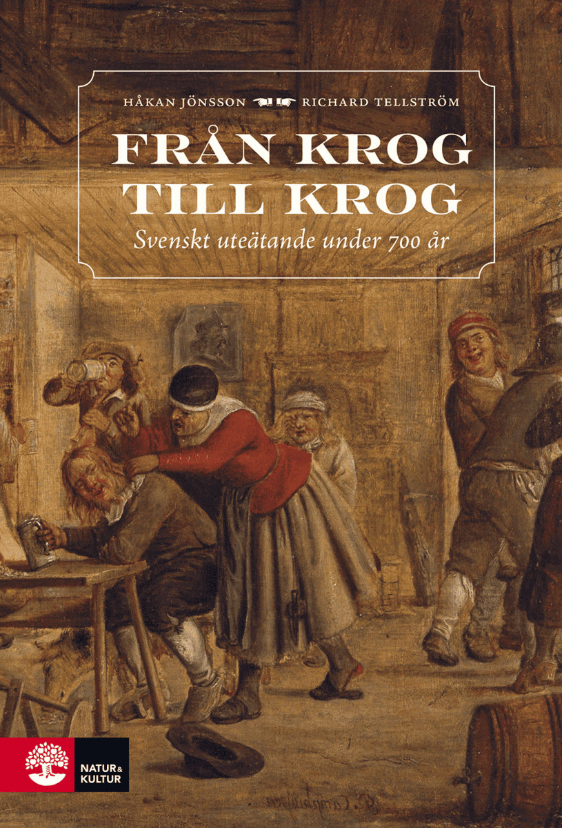 Tellström, Richard ; Jönsson, Håkan : Från krog till krog : svenskt uteätande under 700 år