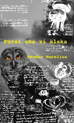 Teodor Werelius : Först ska vi älska