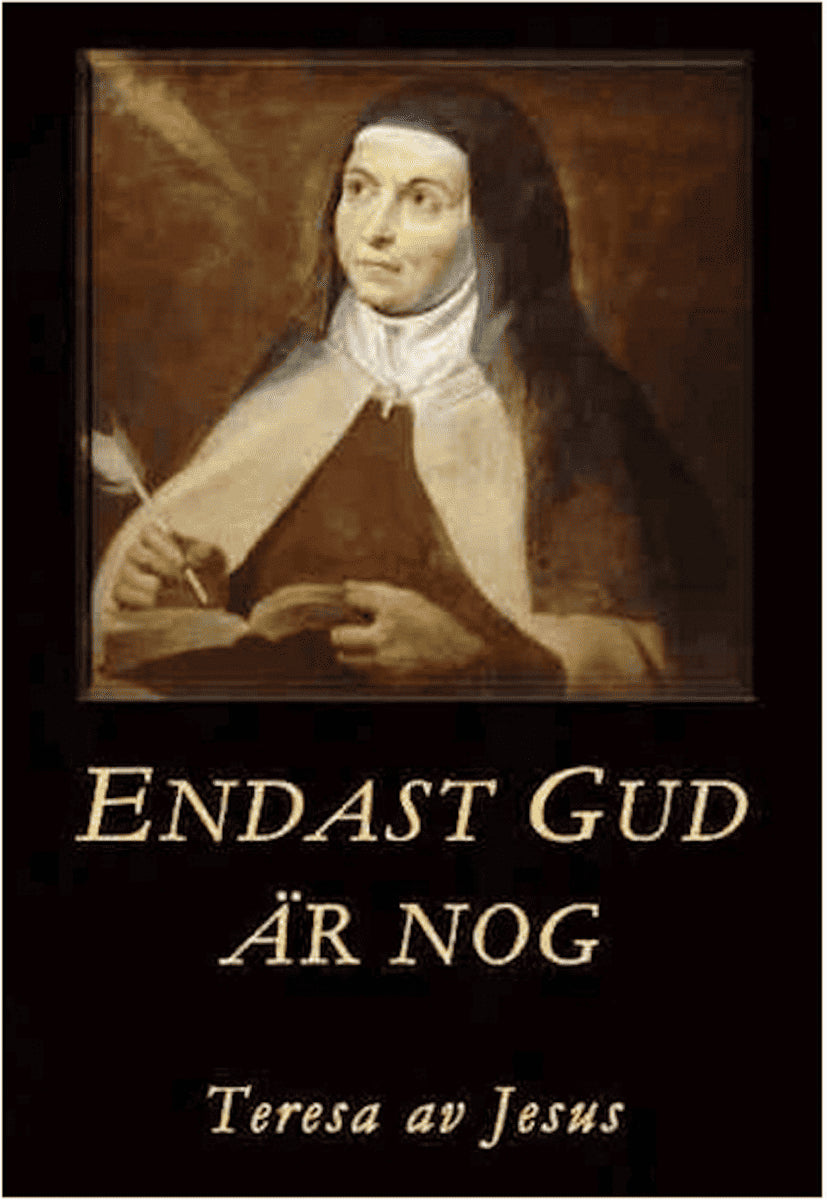 Teresa av Jesus : Endast Gud är nog