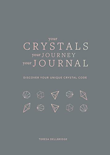 Teresa Dellbridge : Your Crystals, Your Journey, Your Journal