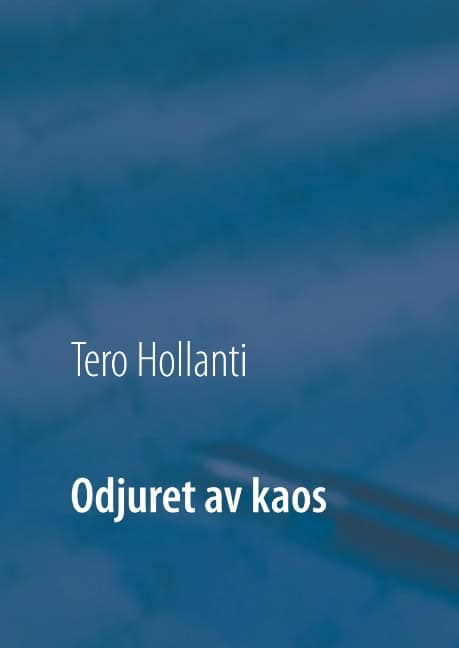 Tero Hollanti : Odjuret av kaos