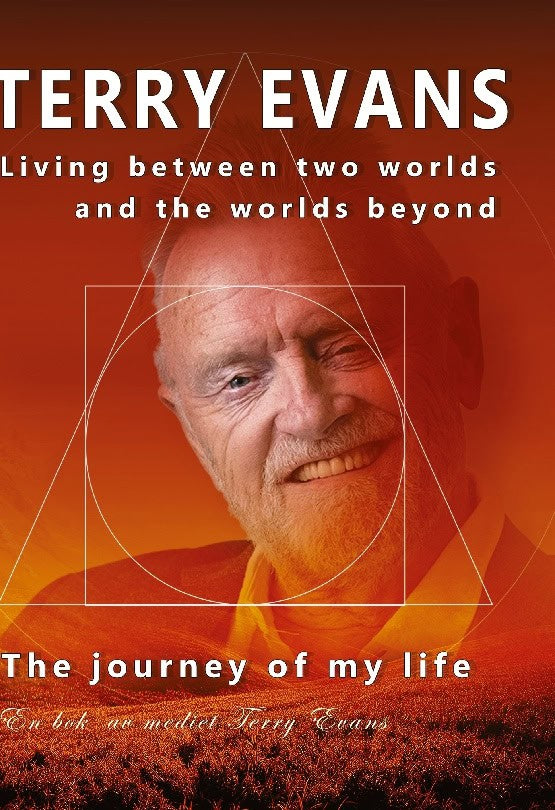 Terry Evans : The journey of my life : living between two worlds and the worlds beyond