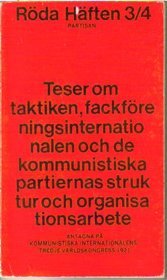 Teser om taktiken, fackföreningsinternationalen om de kommunistiska partiernas struktur och organisationsarbete. Antagna på Kommunistiska internationalens tredje världskongress 1921