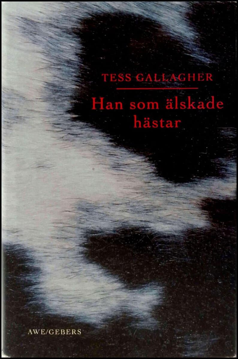 Tess Gallagher : Han som älskade hästar