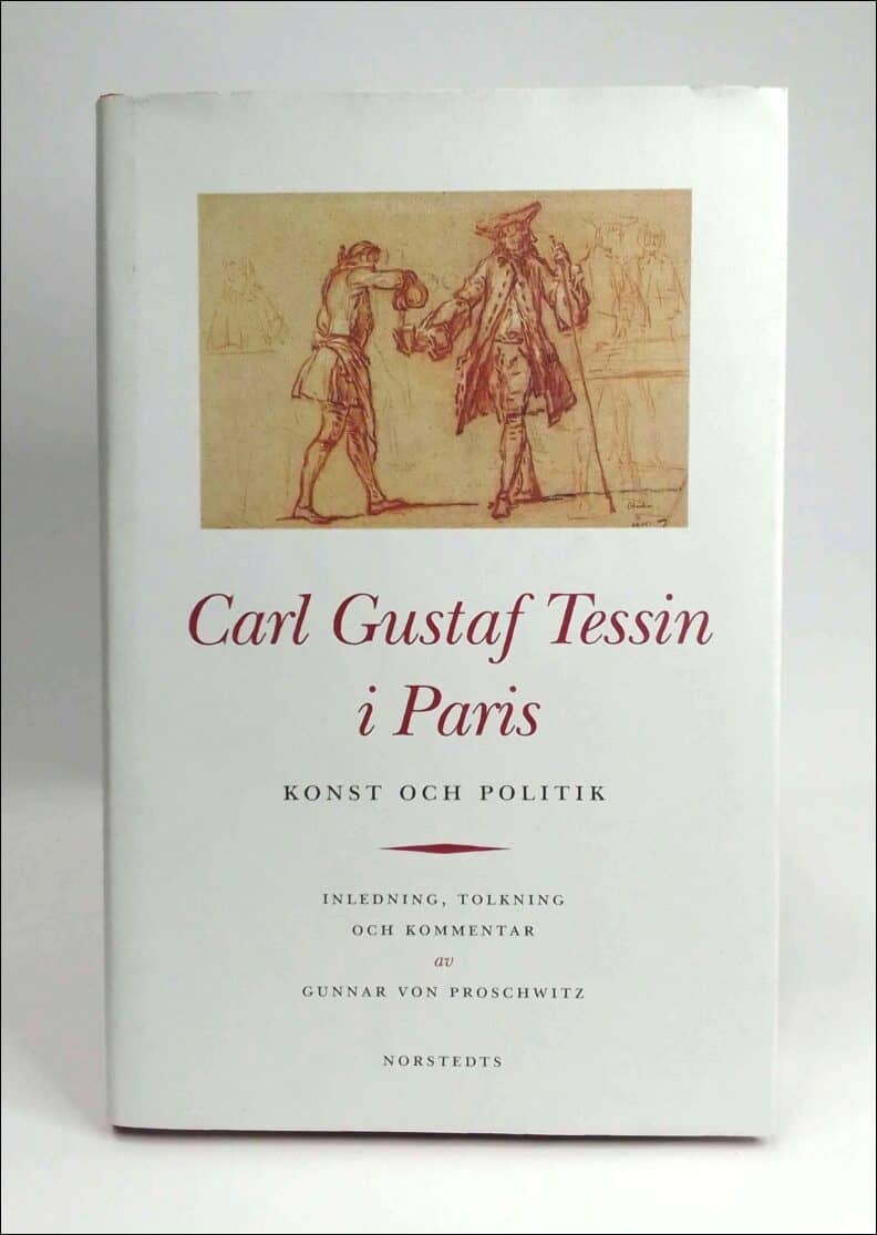 Tessin, Carl Gustaf ; Proschwitz, Gunnar von (inl.) : Carl Gustaf Tessin i Paris