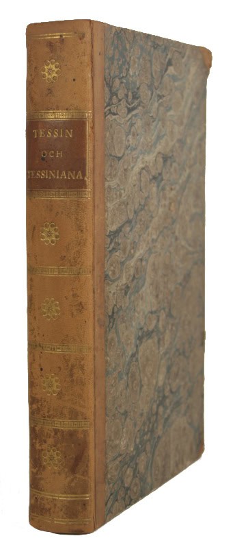 Tessin och Tessiniana. Biographie med anecdoter och reflexioner, samlade utur framledne riks-rådet m.m. grefve C. G. Tessins egenhändiga manuscripter