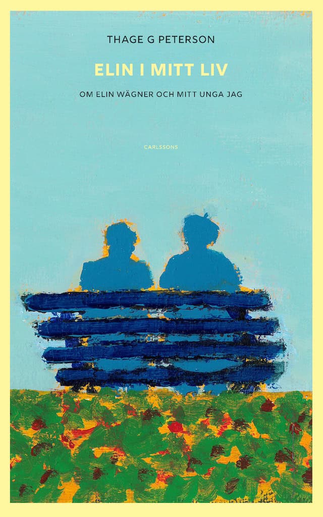 Thage G. Peterson : Elin i mitt liv : om Elin Wägner och mitt unga jag
