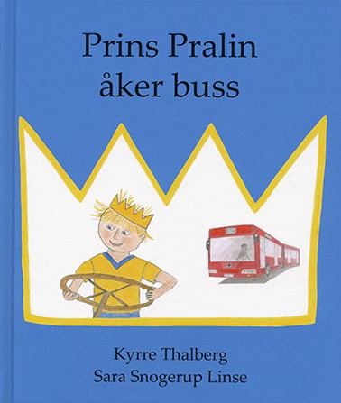 Thalberg, Kyrre ; Snogerup Linse, Sara : Prins Pralin åker buss