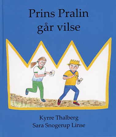 Thalberg, Kyrre ; Snogerup Linse, Sara : Prins Pralin går vilse