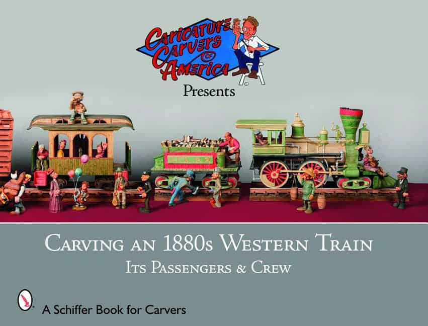 The Caricature Carvers of America : Carving An 1880s Western Train