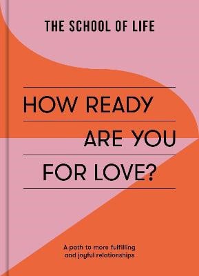 The School of Life : How Ready Are You For Love?