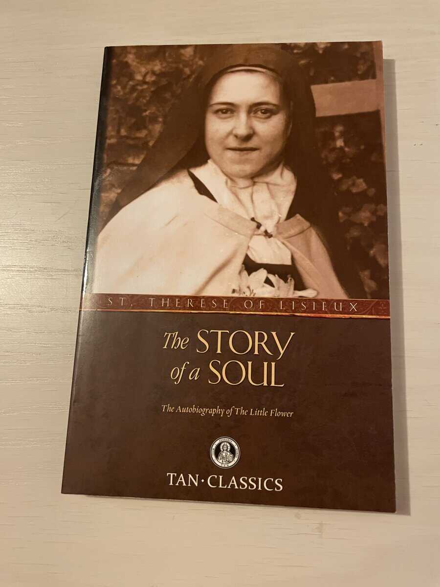 The Story of a Soul - St. Therese of Lisieux - The Autobiography of the Little Flower