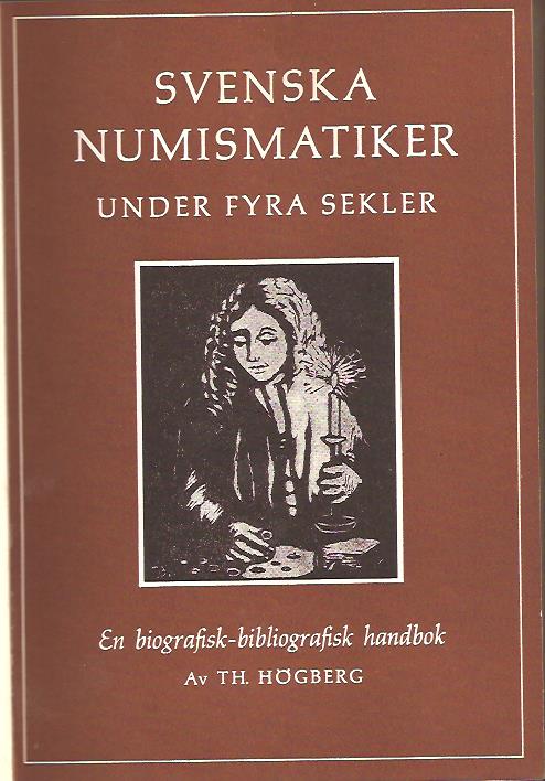 Theodor. Högberg : Svenska numismatiker under fyra sekler