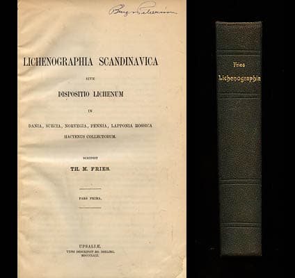 Theodor Magnus Fries : Lichenographia Scandinavica. Sive dispositio lichenum in Dania, Suecia, Norvegia, Fennia, Lapponia Rossica hactenus collectorum. I-II