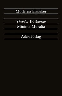 Theodor W Adorno : Minima moralia