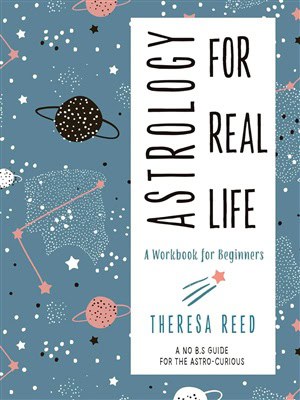 Theresa Reed : ASTROLOGY FOR REAL LIFE