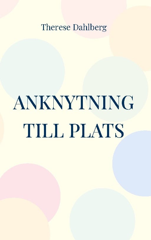 Therese Dahlberg : Anknytning till plats
