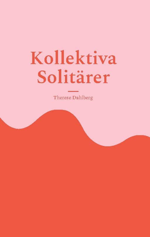 Therese Dahlberg : Kollektiva solitärer