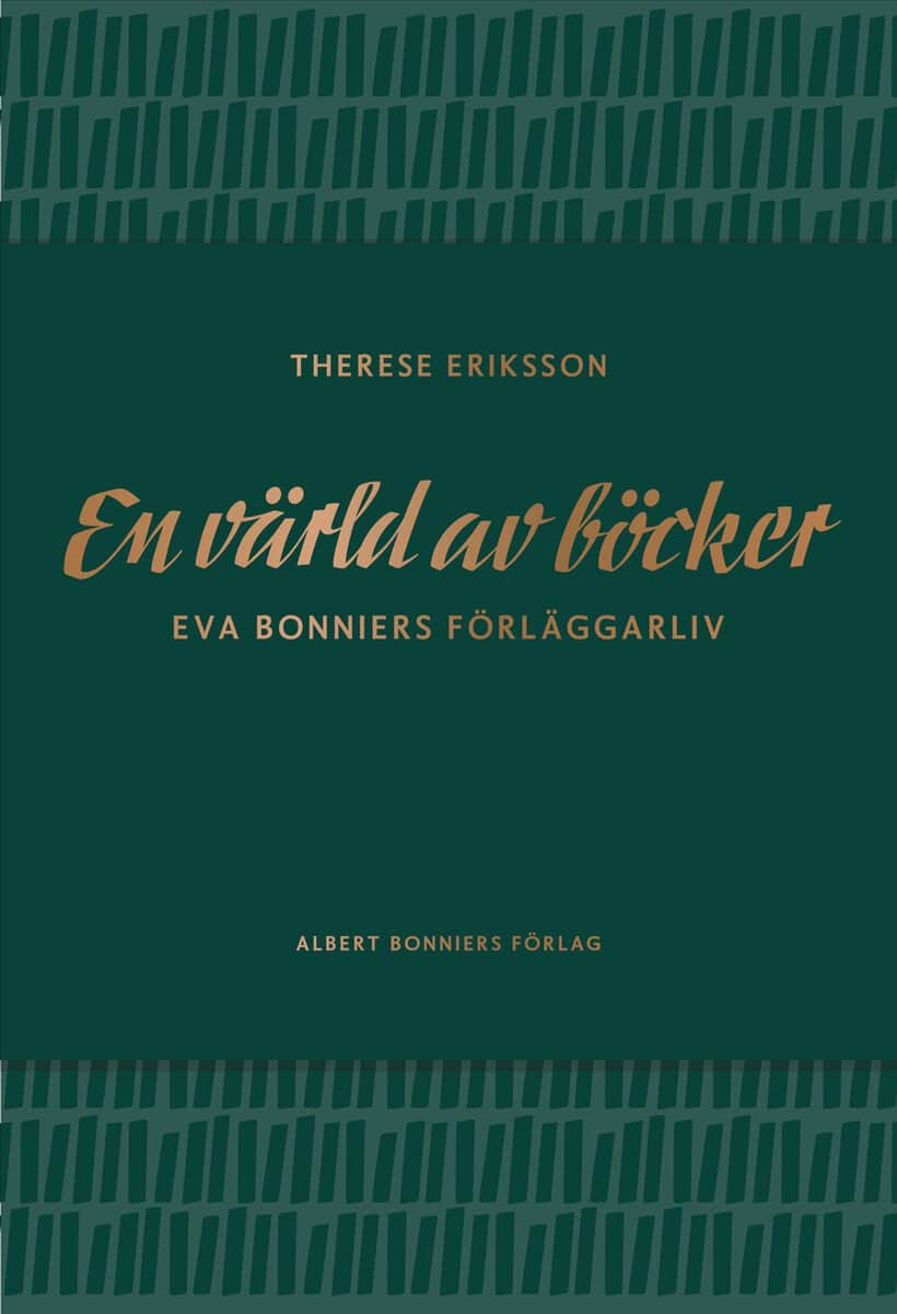 Therese Eriksson : En värld av böcker : Eva Bonniers förläggarliv