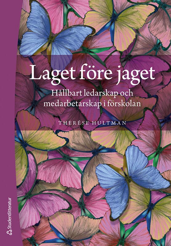 Therése Hultman : Laget före jaget : hållbart ledarskap och medarbetarskap i förskolan