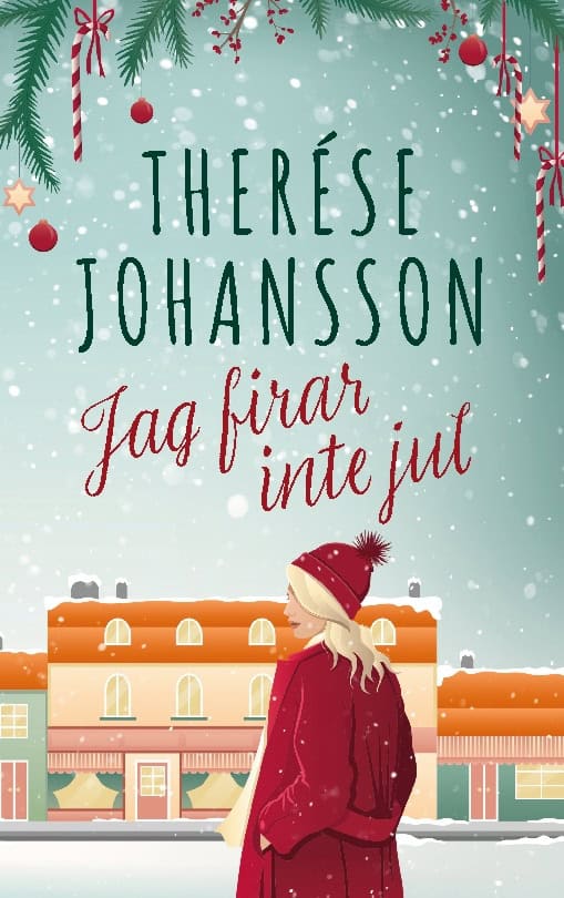 Therése Johansson : Jag firar inte jul : en Gränna-roman