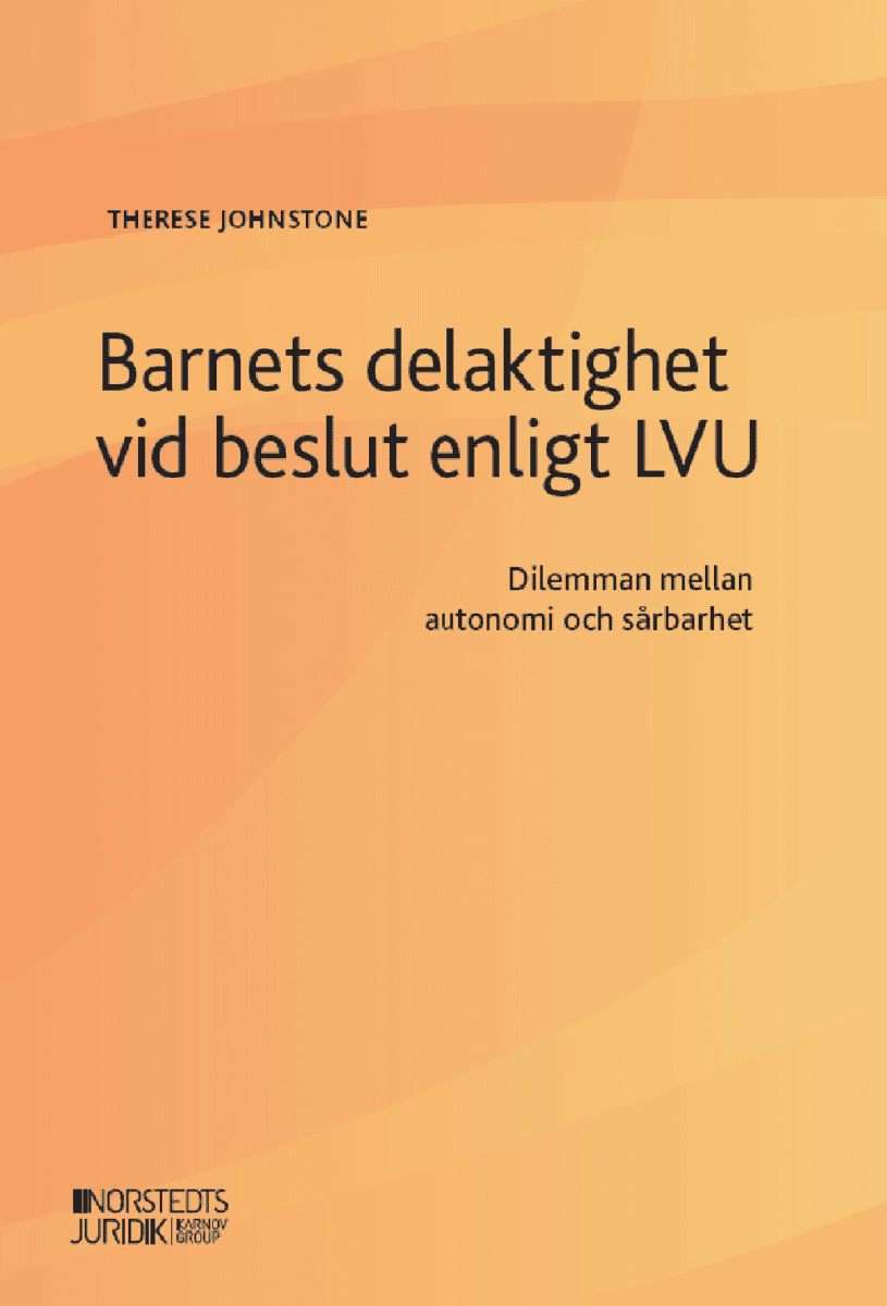 Therese Johnstone : Barnets delaktighet vid beslut enligt LVU : Dilemman rörande sårbarhet