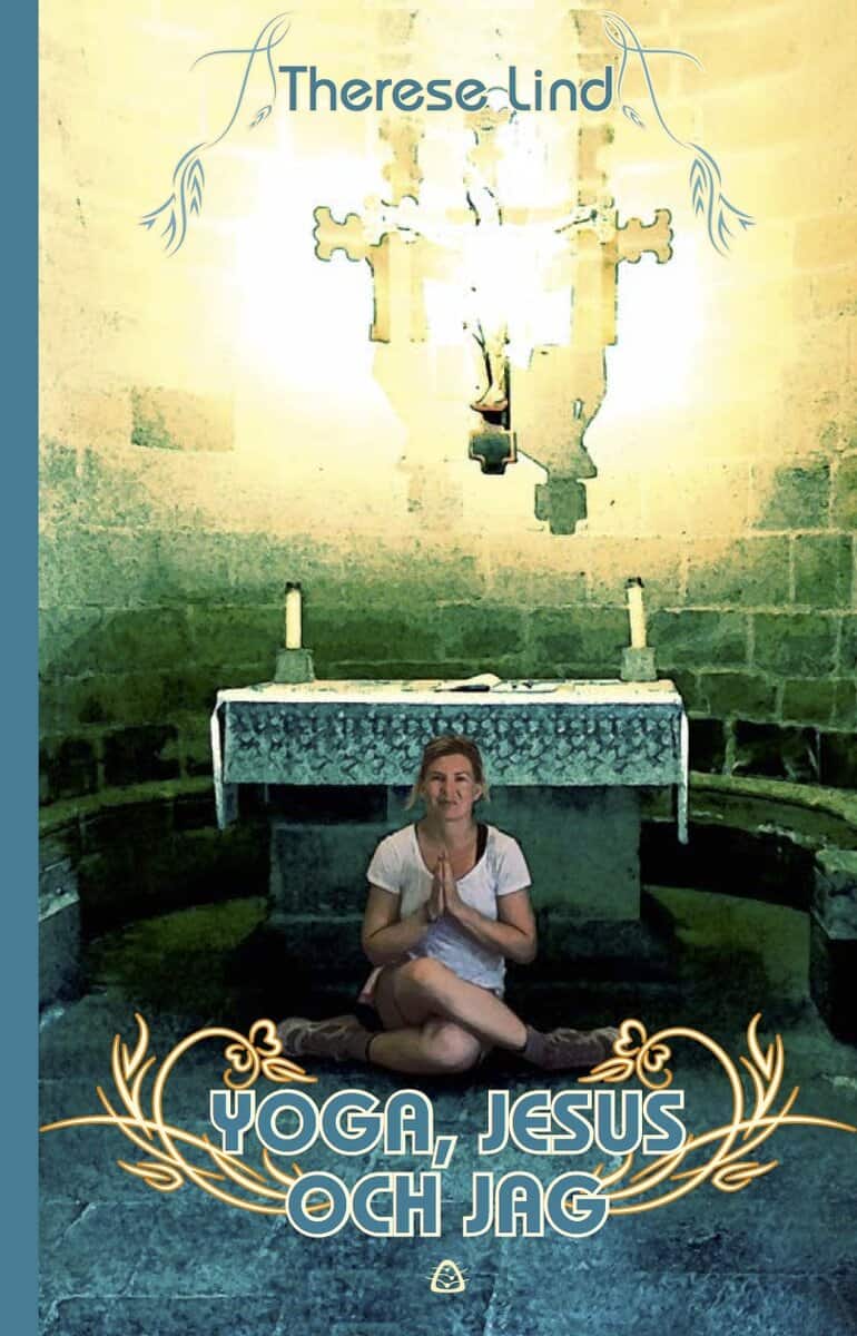 Therese Lind : Yoga, Jesus och jag : en yogalärares pilgrimsvandring till Santiago de Compostela och Finisterre