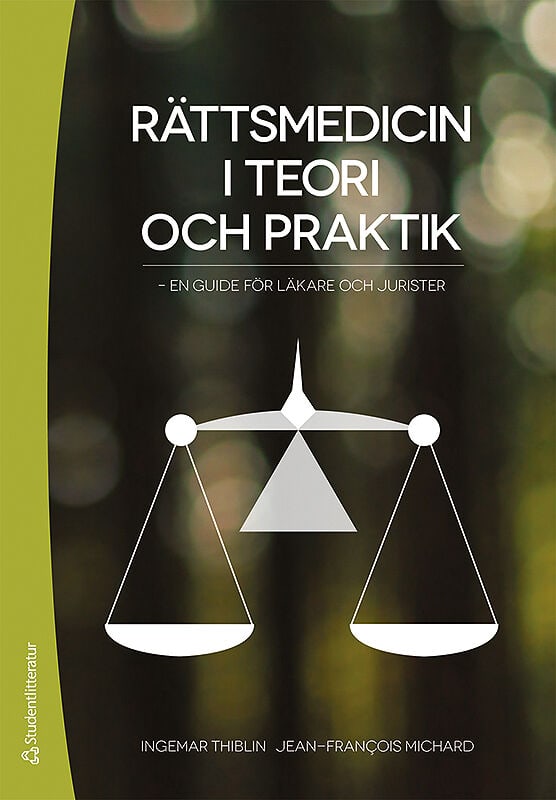 Thiblin, Ingemar ; Michard, Jean-Francois : Rättsmedicin i teori och praktik : en guide för läkare och jurister